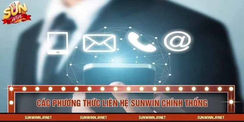 Các kênh liên hệ SUNWIN bạn cần biết