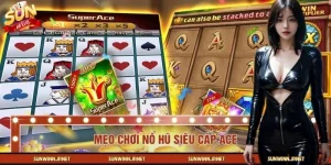 Mẹo Chơi Nổ Hũ Siêu Cấp ACE – Bí Quyết Quay Hũ Thông Minh