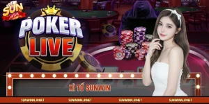 Xì Tố - Trải Nghiệm Bàn Chơi Poker Tại SUNWIN Năm 2026