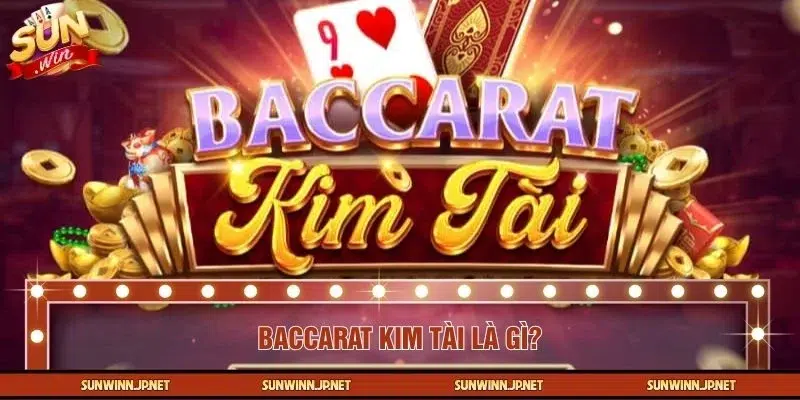 Baccarat Kim Tài là trò chơi đổi thưởng đầy kịch tính