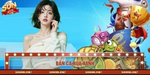 Bắn Cá Rùa Xanh SUNWIN – Trò Chơi Kiếm Tiền Cực Đỉnh