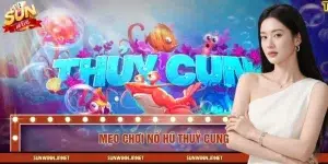Mẹo Chơi Nổ Hũ Thuỷ Cung Bách Chiến Bách Thắng Tại SUNWIN